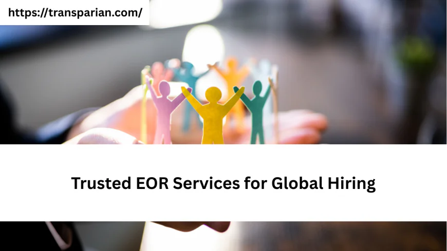 Trusted EOR Services for Global Hiring