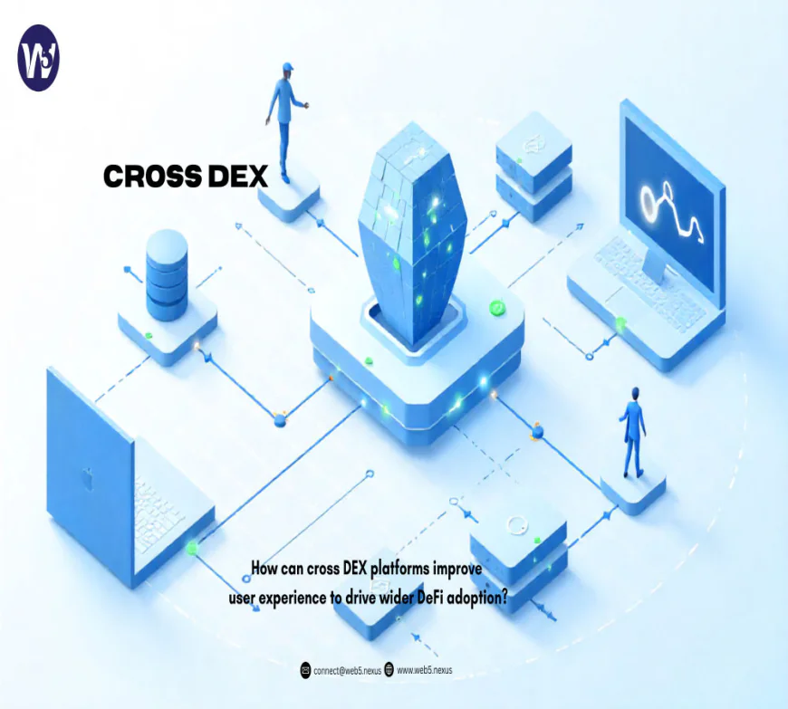 How can cross DEX platforms improve user experience to drive wider DeFi adoption?