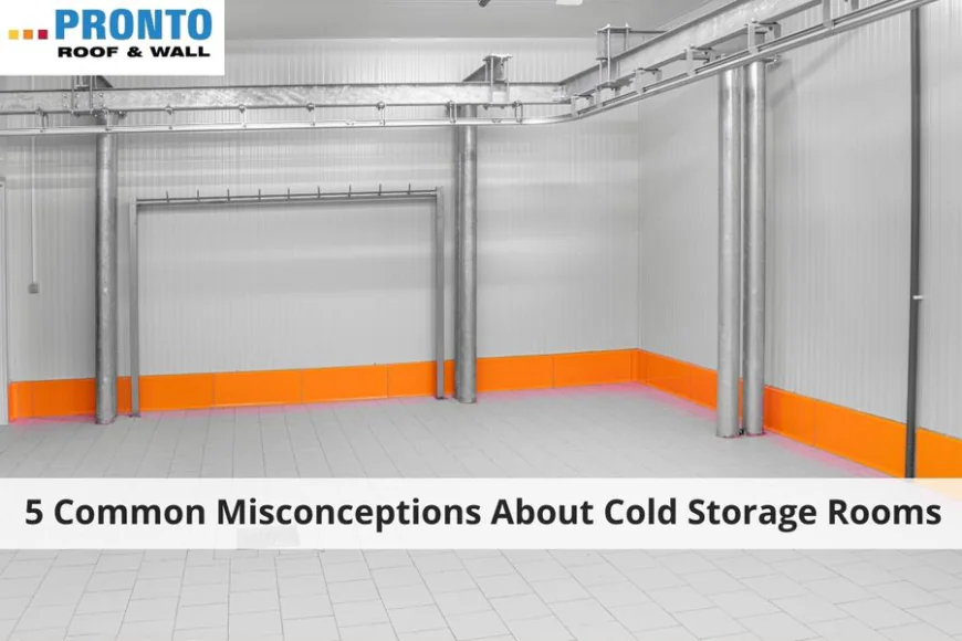 5 Common Misconceptions About Cold Storage Rooms