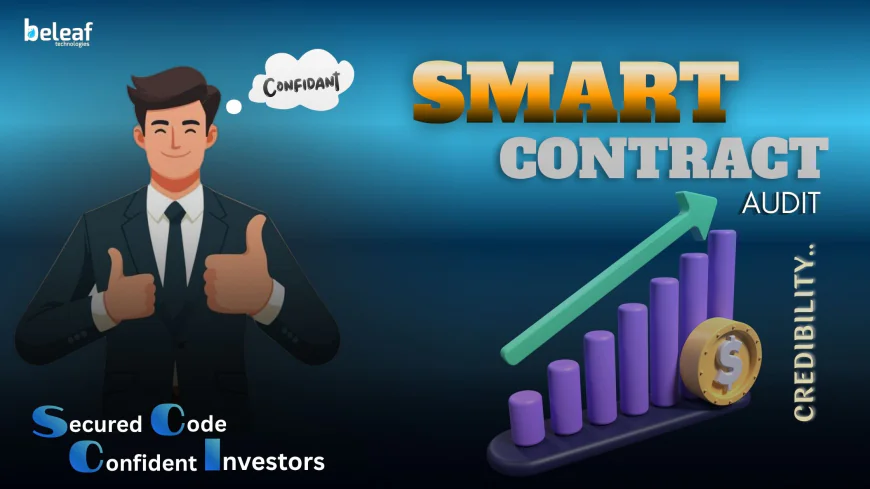 How Does a Smart Contract Audit Improve Investor Confidence and Project Credibility?