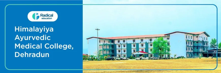 Himalayiya Ayurvedic Medical College & Hospital: A Comprehensive Guide & How Radical Education Can Help