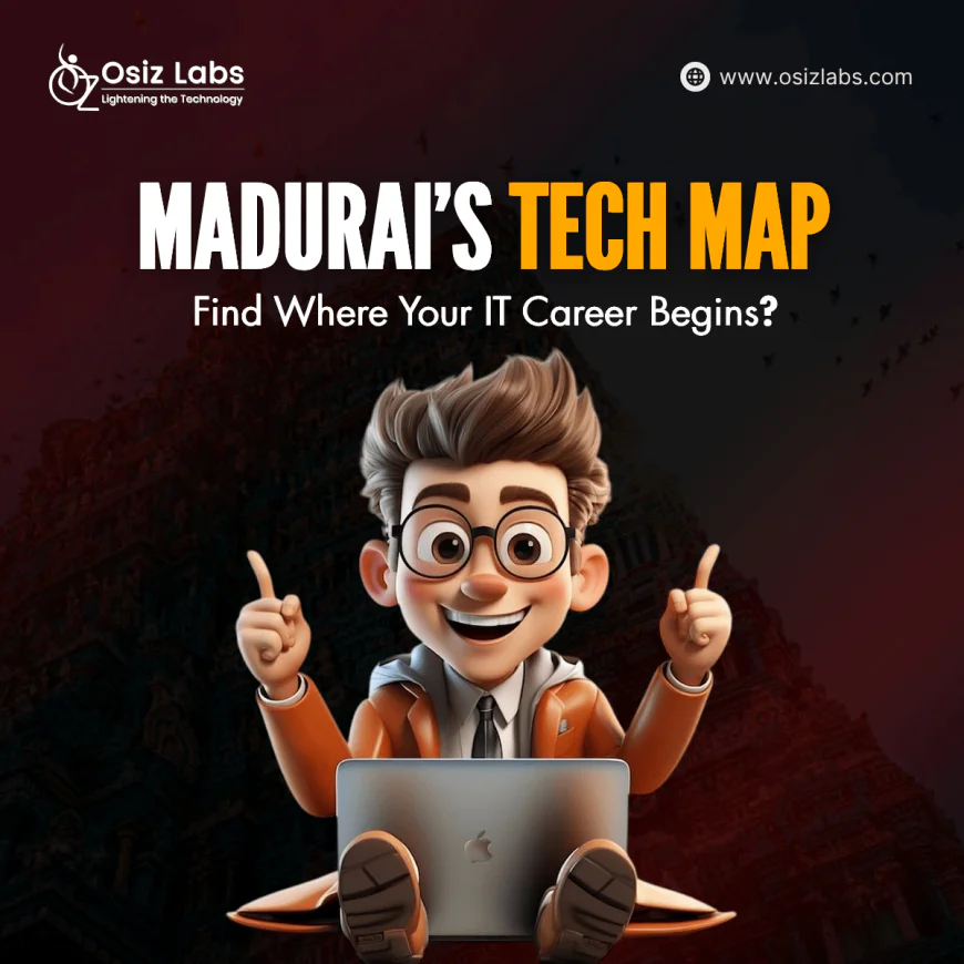 Madurai’s Tech Map: Find Where Your IT Career Begins?