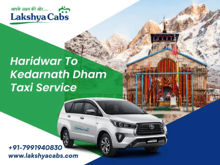My Spiritual Journey: Experiencing the Divine Ride with Lakshya Cabs’ Haridwar to Kedarnath Taxi Service