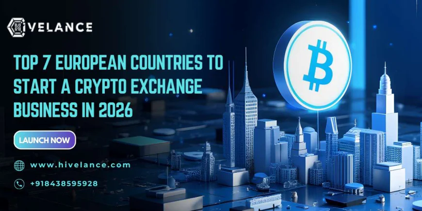 Top 7 European Countries to Start a Crypto Exchange Business in 2026