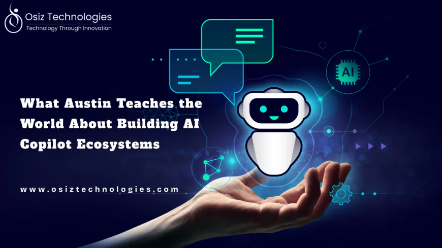 What Austin Teaches the World About Building AI Copilot Ecosystems
