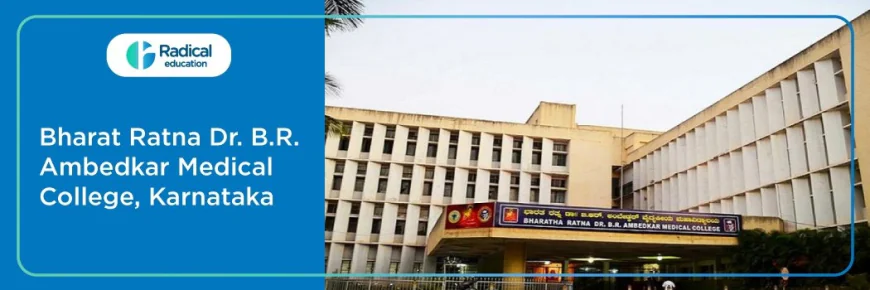 Dr. B.R. Ambedkar Medical College (BRAMC): Excellence in Medical Education, Courses, Fees & Admission Guide