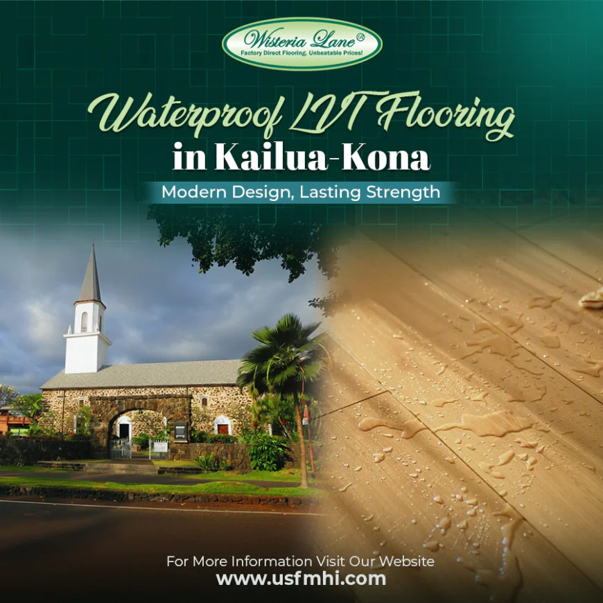 Elevate Your Space with Stunning LVT in Kailua-Kona