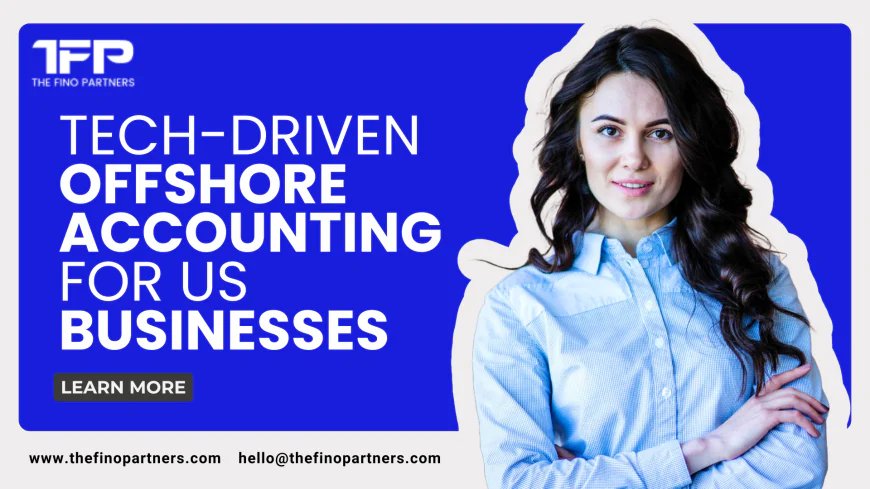 Tech-Driven Offshore Accounting for US Businesses