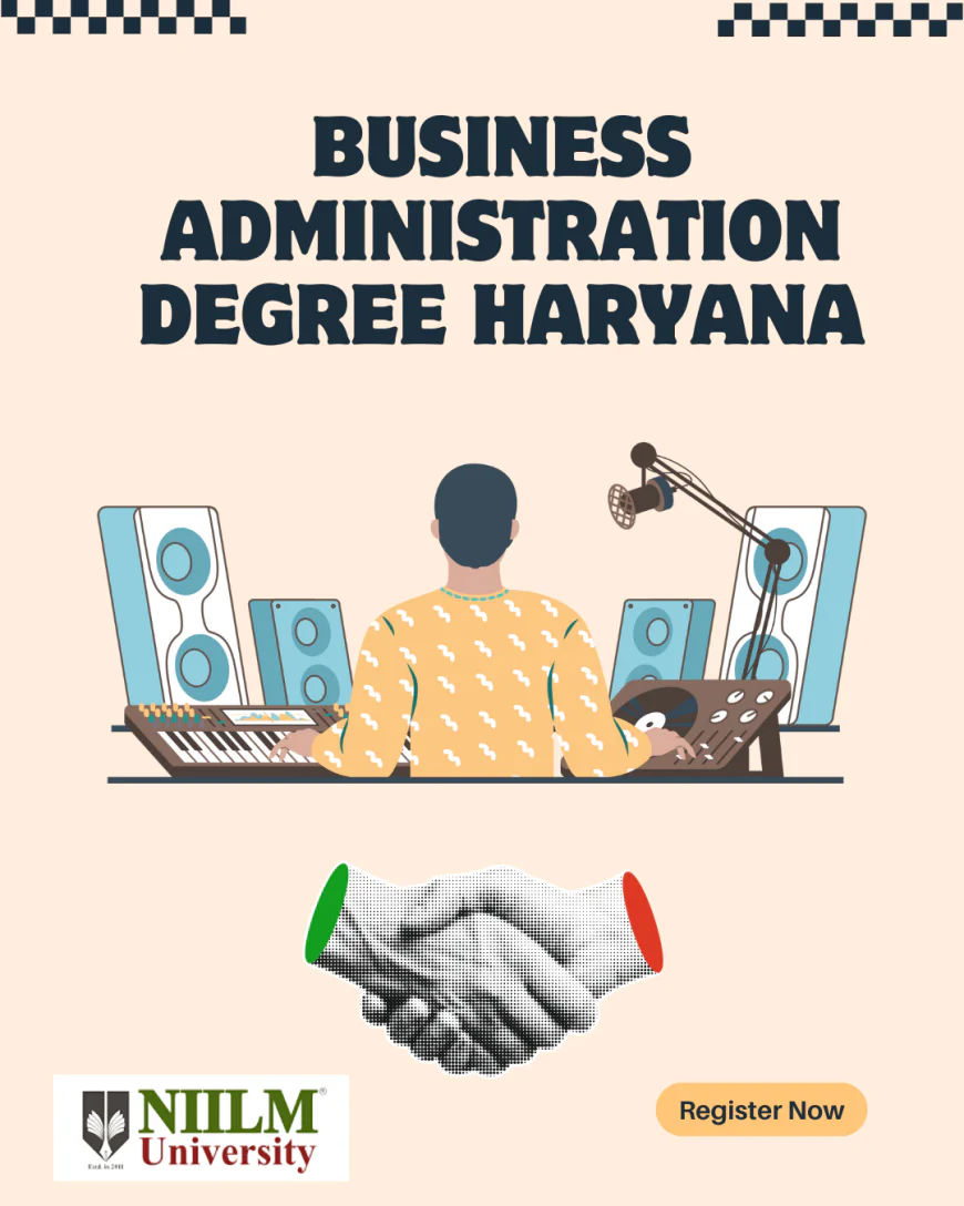 Business Administration Degree Haryana | Best BBA Course in Haryana 2025