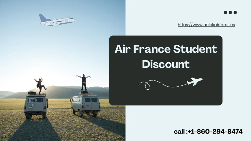 Unlock the Air France Student Discount for Affordable Travel