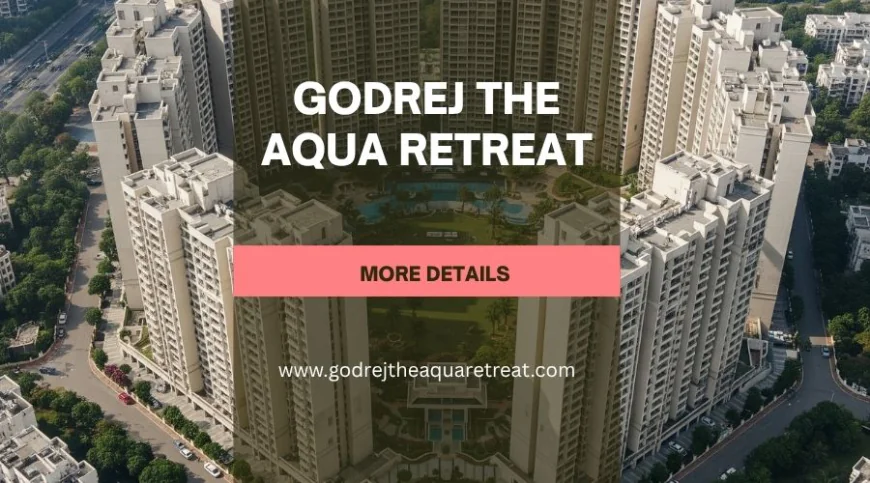 Godrej The Aqua Retreat | Buy Luxury Living Spaces In Pune