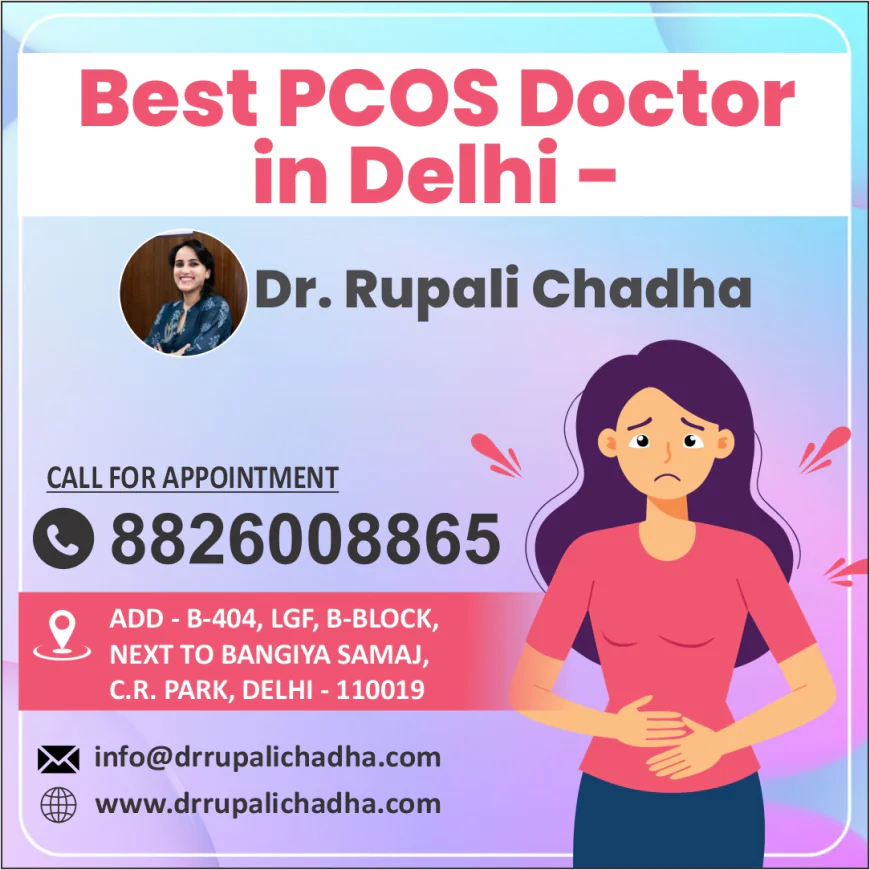Best PCOS Doctor in Delhi: Expert Support for Hormonal & Cycle Concerns