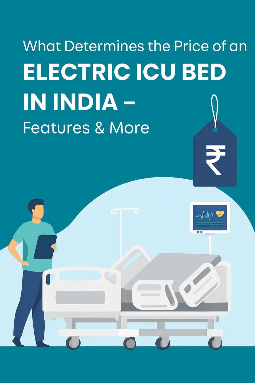 What Determines the Price of an Electric ICU Bed in India – Features & More
