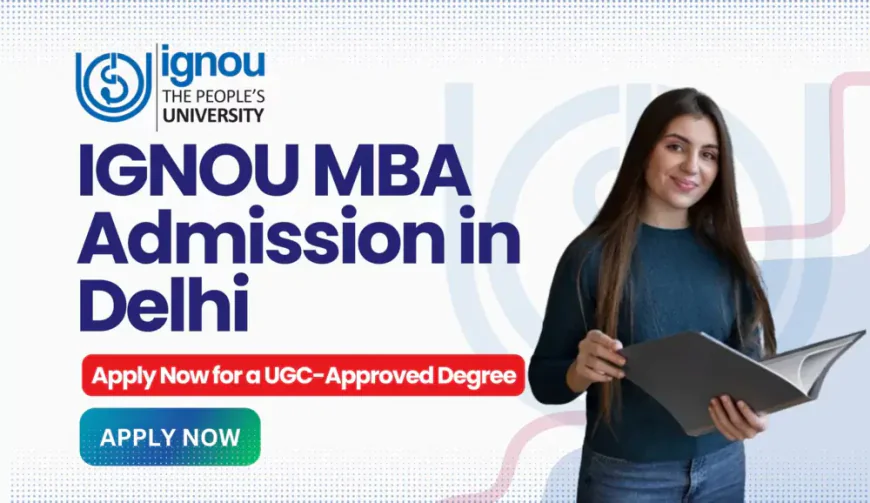 IGNOU MBA Admission 2026 for Working Professionals: A Complete Guide