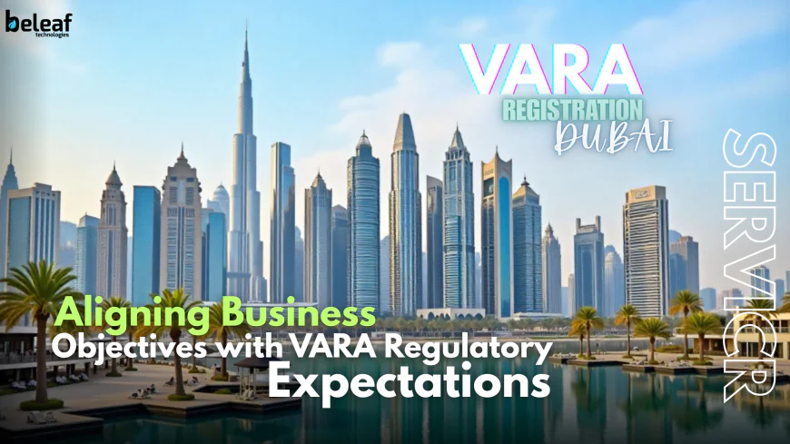 Aligning Business Objectives with VARA Regulatory Expectations