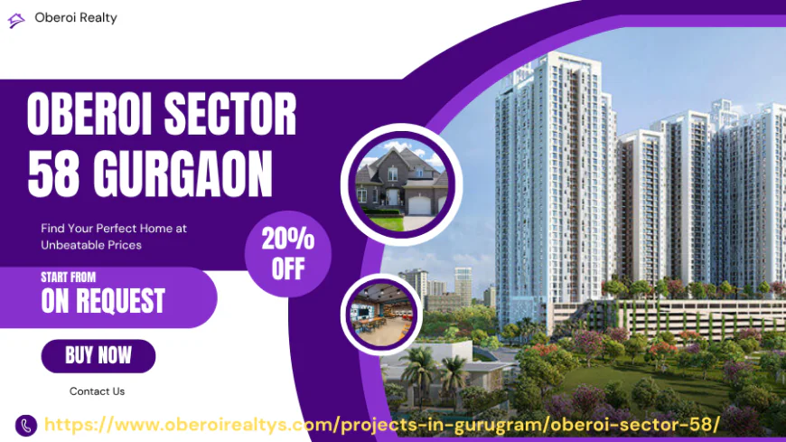 Oberoi Sector 58 Gurgaon : Dream Living Homes