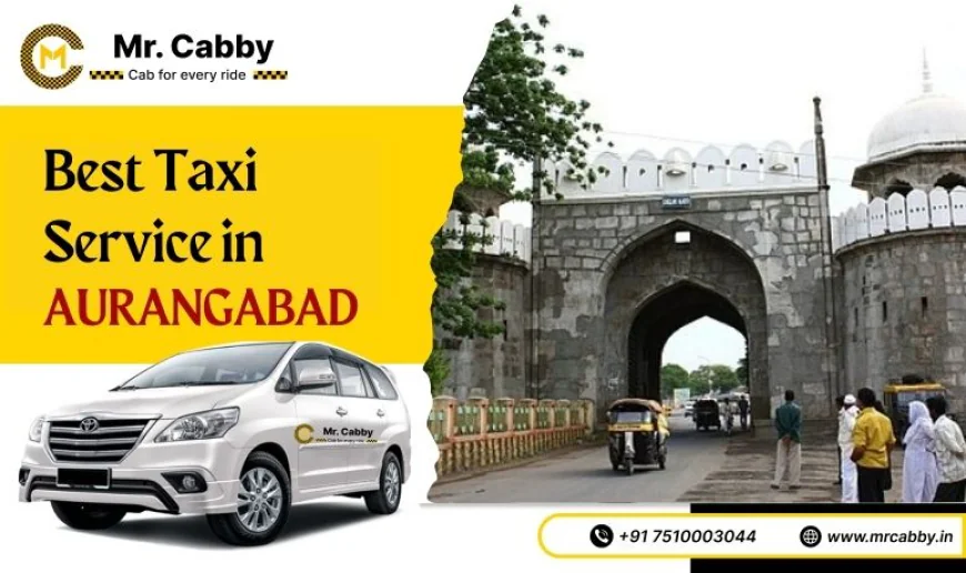 Smooth and Safe Rides with the Best Taxi Service in Aurangabad @MrCabby