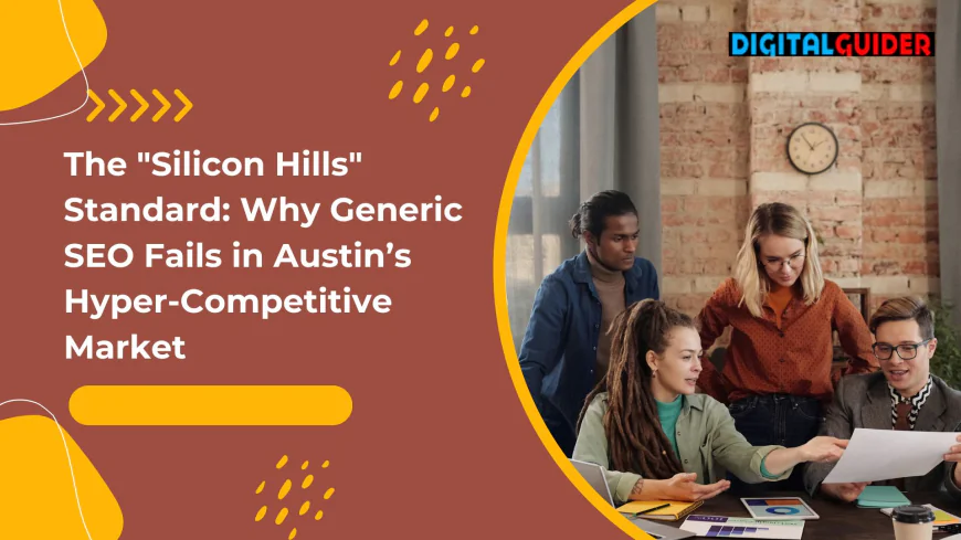 The "Silicon Hills" Standard: Why Generic SEO Fails in Austin’s Hyper-Competitive Market