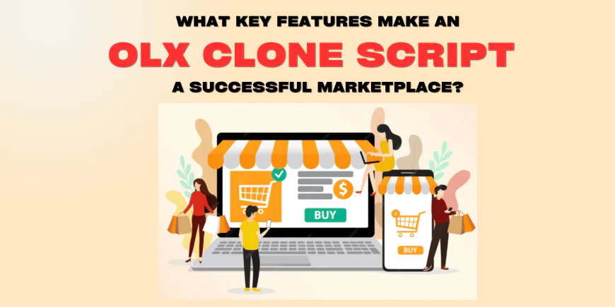 What Key Features Make an OLX Clone Script a Successful Marketplace?