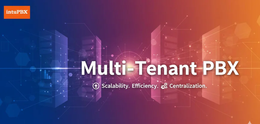Everything You Need to Know About PBX Before Switching to a Multi-Tenant Setup