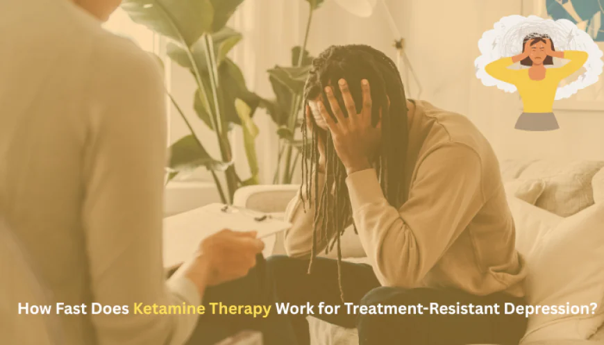 How Fast Does Ketamine Therapy Work for Treatment-Resistant Depression?
