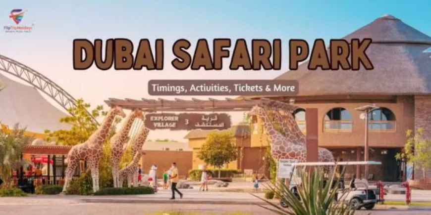 Dubai Safari Park: Timings, Activities, Tickets & More