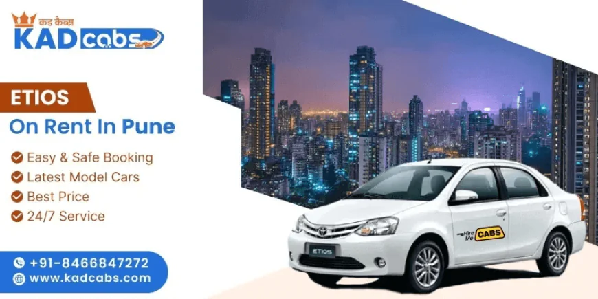 Etios Car on Rent in Pune: Ideal for Airport, Local & Outstation Travel @KadCabs