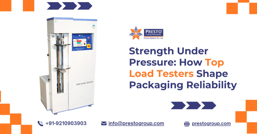 Strength Under Pressure: How Top Load Testers Shape Packaging Reliability