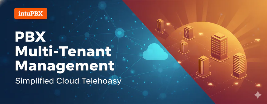 A Comprehensive Guide to PBX Multi-Tenant Management for Modern Telecom Providers