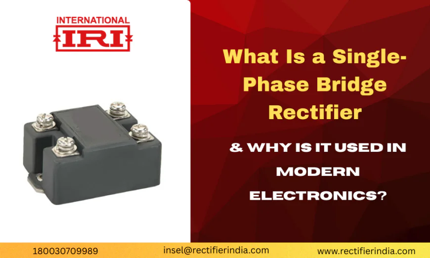 What Is a Single-Phase Bridge Rectifier & Why Is It Used in Modern Electronics?