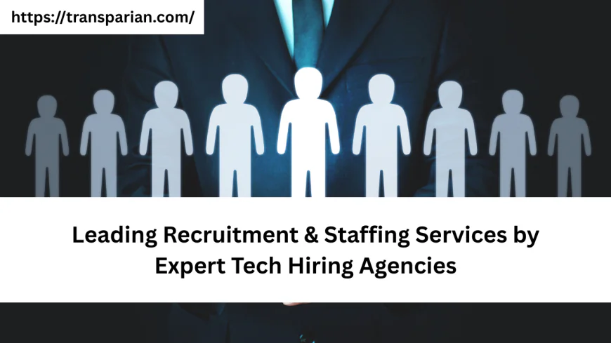 Leading Recruitment & Staffing Services by Expert Tech Hiring Agencies