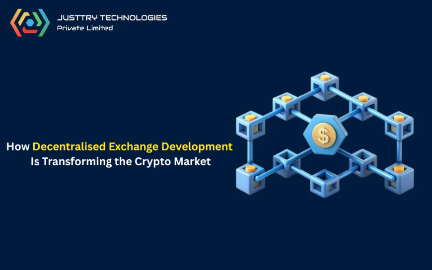 How Decentralised Exchange Development Is Transforming the Crypto Market