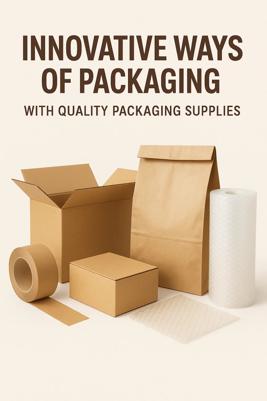 Innovative Ways of Packaging with Quality Packaging Supplies