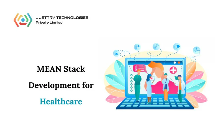 MEAN Stack Development for Healthcare: The Smart Way to Build Secure Medical App