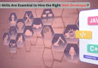 What Skills Are Essential to Hire the Right Web Developer?