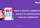 How a Digital Marketing Agency in Chennai Runs Paid Ad Campaigns - Eflot