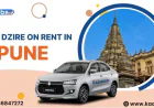 Why Swift Dzire Car Rental in Pune Is the Best Choice for City Travel?