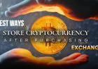 Best Ways to Store Cryptocurrency After Purchasing From an Exchange