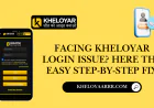 Facing Kheloyar Login Issue? Here the Easy Step-by-Step Fix