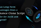 What Long-Term Advantages Does a Binance Clone Script Offer for 2026 and Beyond?