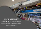 How Bhutani City Center 32 Is Redefining Pre-Leased Commercial Investments