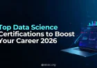 Top Data Science Certifications to Boost Your Career 2026