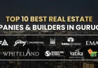 Top 5 Best Real Estate Companies in Gurgaon for New Buyers