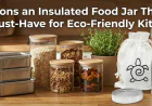 5 Reasons an Insulated Food Jar Thermos Is a Must-Have for Eco-Friendly Kitchens