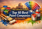 The Ultimate Guide: Top 10 Best Paint Companies in Karachi