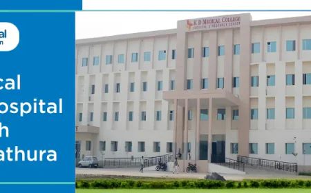 K.D. Medical College Hospital & Research Centre: A Hub of Healthcare and Education in Mathura