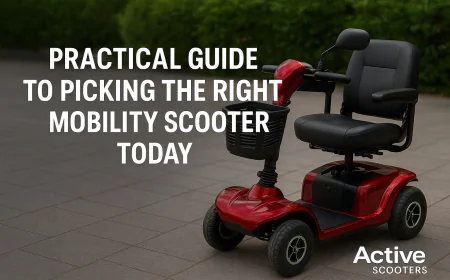 A Practical Guide to Picking the Right Mobility Scooter Today