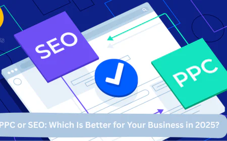 PPC or SEO: Which Is Better for Your Business in 2025?