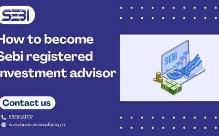 SEBI Registered Advisor & Taxation Consultancy Guide