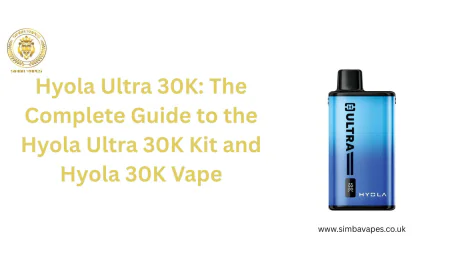 Hyola Ultra 30K: The Complete Guide to the Hyola Ultra 30K Kit and Hyola 30K Vape